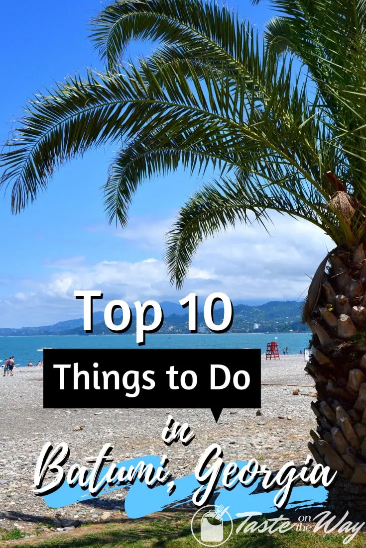 Visiting Batumi, Georgia sometime soon? Here are the top 10 things we've done and enjoyed that you can add to your bucket list too! #travel #bucketlist #europe
